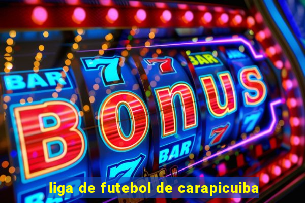 liga de futebol de carapicuiba
